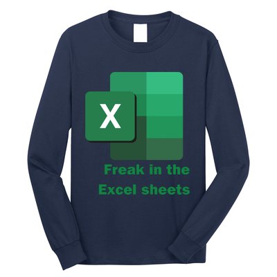 Funny Excel Sheets Freak In The Excel Sheets Long Sleeve Shirt