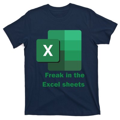 Funny Excel Sheets Freak In The Excel Sheets T-Shirt