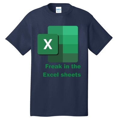 Funny Excel Sheets Freak In The Excel Sheets Tall T-Shirt