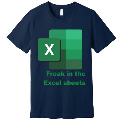 Funny Excel Sheets Freak In The Excel Sheets Premium T-Shirt