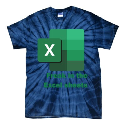 Funny Excel Sheets Freak In The Excel Sheets Tie-Dye T-Shirt