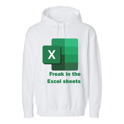 Funny Excel Sheets Freak In The Excel Sheets Garment-Dyed Fleece Hoodie