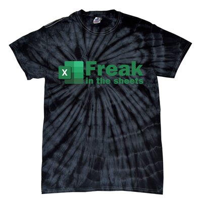 Funny Excel Sheets Freak In The Excel Sheets Tie-Dye T-Shirt