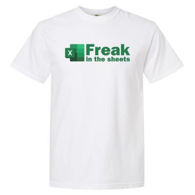 Funny Excel Sheets Freak In The Excel Sheets Garment-Dyed Heavyweight T-Shirt