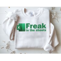 Funny Excel Sheets Freak In The Excel Sheets Sweatshirt
