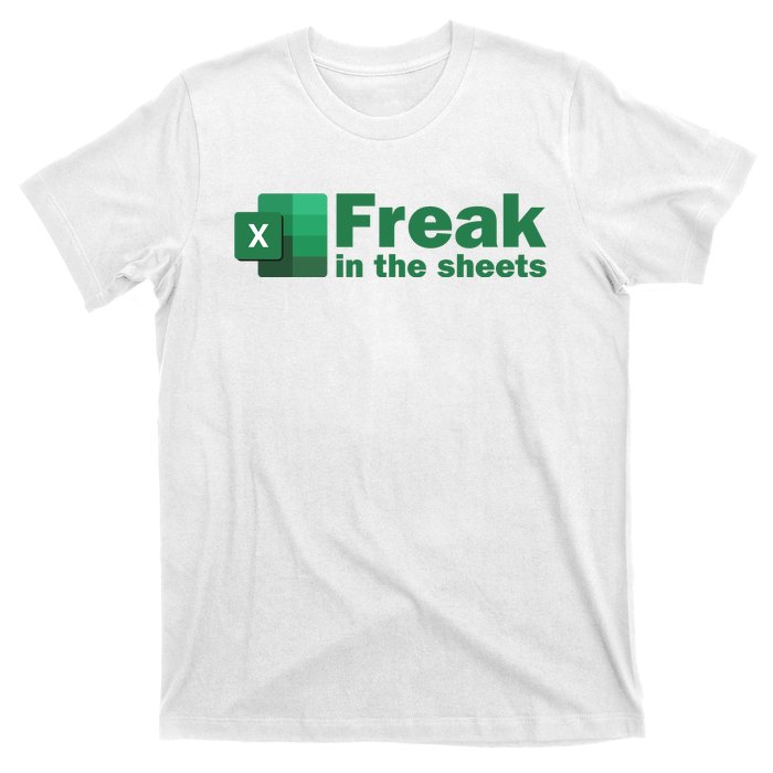 Funny Excel Sheets Freak In The Excel Sheets T-Shirt