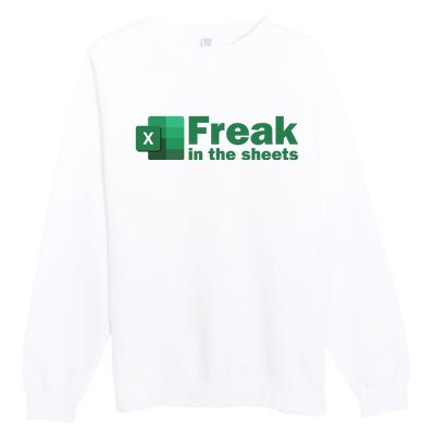 Funny Excel Sheets Freak In The Excel Sheets Premium Crewneck Sweatshirt