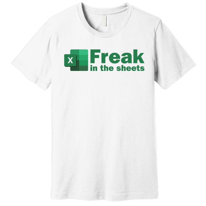 Funny Excel Sheets Freak In The Excel Sheets Premium T-Shirt