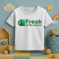 Funny Excel Sheets Freak In The Excel Sheets Toddler T-Shirt