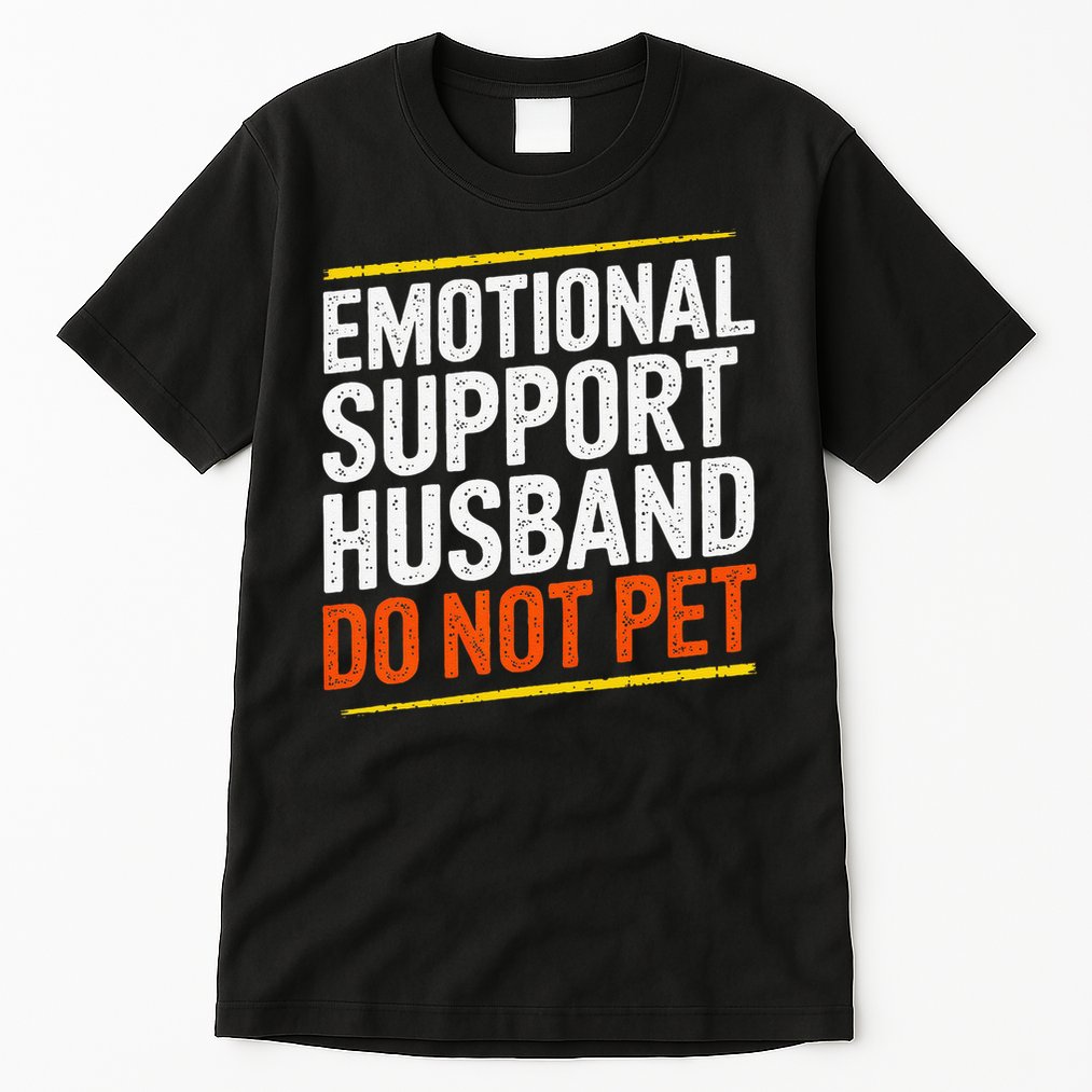 Funny Emotional Support Husband Do Not Pet For Women Tall T-Shirt