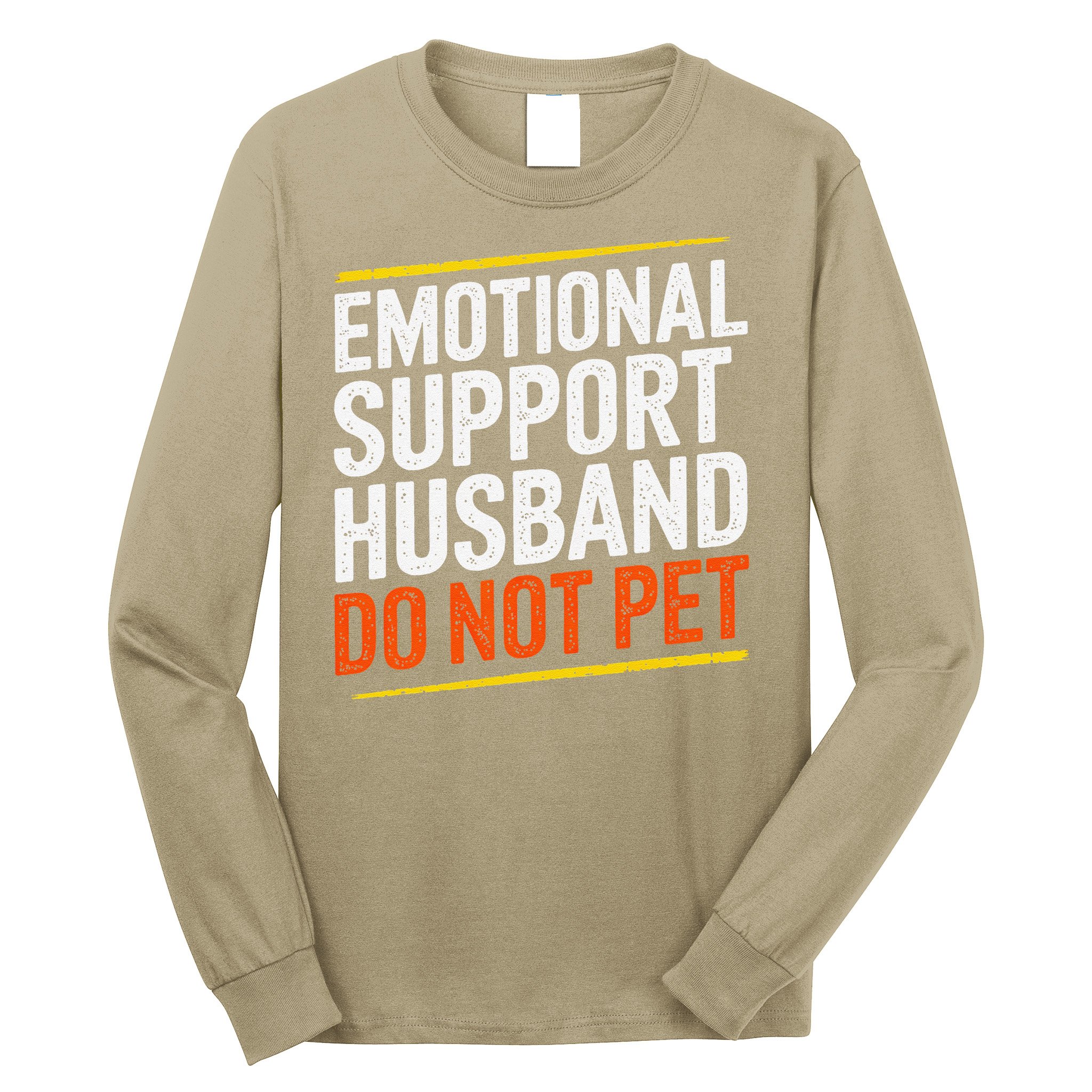 Funny Emotional Support Husband Do Not Pet For Women Long Sleeve Shirt