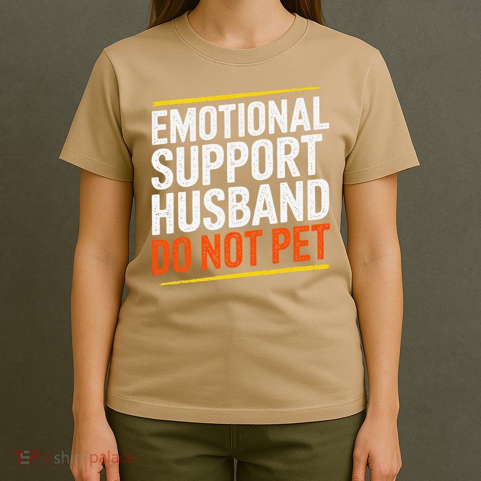 Funny Emotional Support Husband Do Not Pet For Women T-Shirt