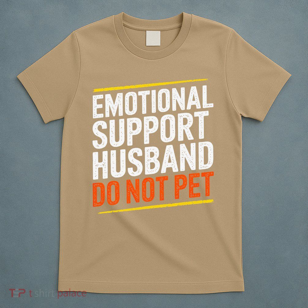 Funny Emotional Support Husband Do Not Pet For Women T-Shirt