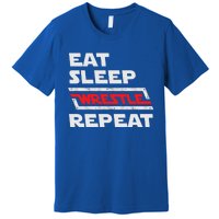 Funny Eat Sleep Wrestle Repeat Wrestling Gift Gift Premium T-Shirt