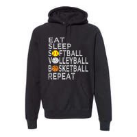 Funny Eat Sleep Softball Volleyball Basketball Premium Hoodie