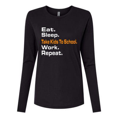 Funny Eat Sleep Take To School Work Repeat Hoody Funny Gift Cool Gift Womens Cotton Relaxed Long Sleeve T-Shirt