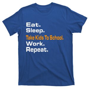 Funny Eat Sleep Take To School Work Repeat Hoody Funny Gift Cool Gift T-Shirt