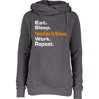 Funny Eat Sleep Take To School Work Repeat Hoody Funny Gift Cool Gift Womens Funnel Neck Pullover Hood