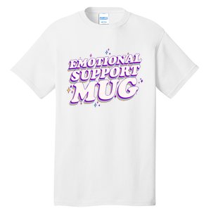 Funny Emotional Support Mug Purple version Tall T-Shirt