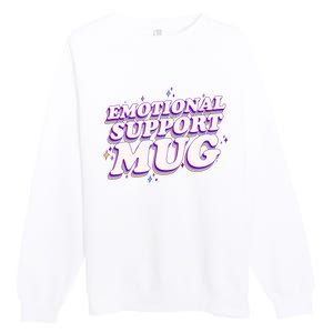 Funny Emotional Support Mug Purple version Premium Crewneck Sweatshirt