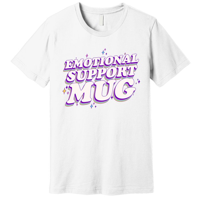 Funny Emotional Support Mug Purple version Premium T-Shirt