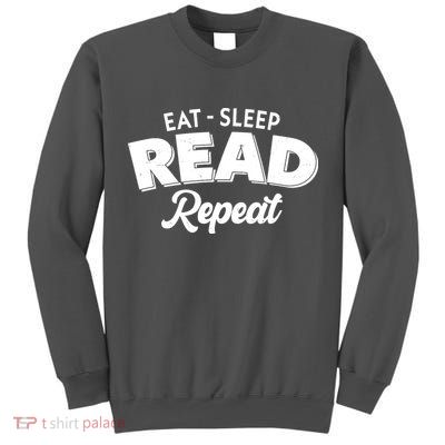 Funny Eat Sleep Read Repeat Book Lover Tall Sweatshirt