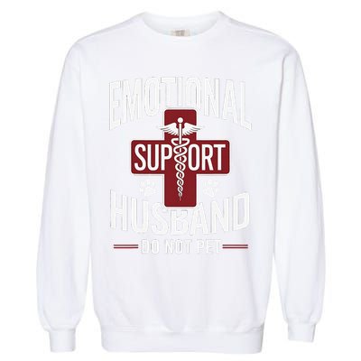 Funny Emotional Support Husband Do Not Pet Garment-Dyed Sweatshirt
