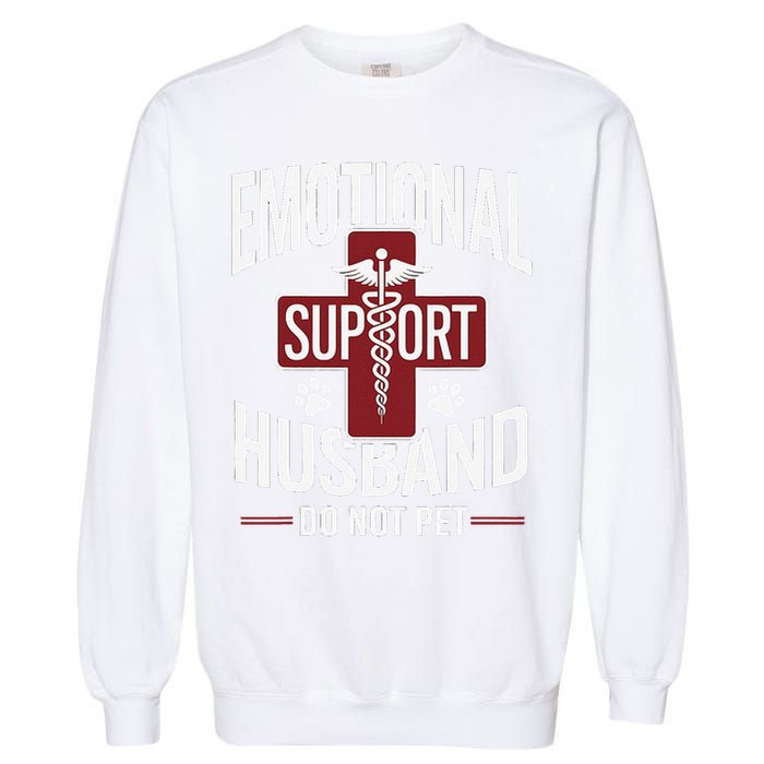 Funny Emotional Support Husband Do Not Pet Garment-Dyed Sweatshirt