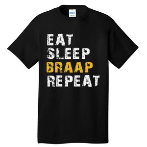 Funny Eat Sleep Braap Repeat Tall T-Shirt