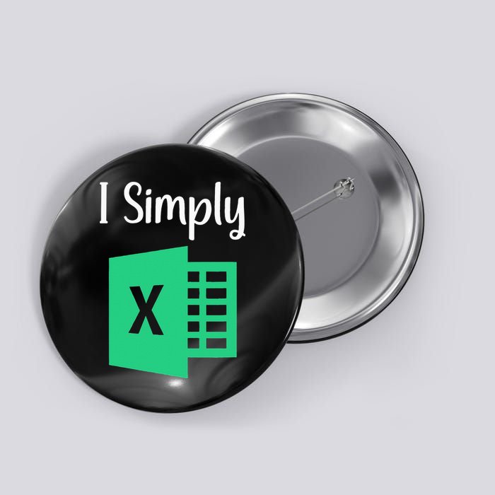 Funny Excel Spreadsheet Gift I Simply Excel Button