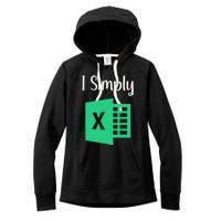 Funny Excel Spreadsheet Gift I Simply Excel Women's Fleece Hoodie