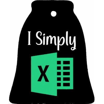 Funny Excel Spreadsheet Gift I Simply Excel Ceramic Bell Ornament