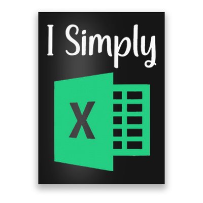 Funny Excel Spreadsheet Gift I Simply Excel Poster