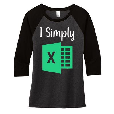 Funny Excel Spreadsheet Gift I Simply Excel Women's Tri-Blend 3/4-Sleeve Raglan Shirt