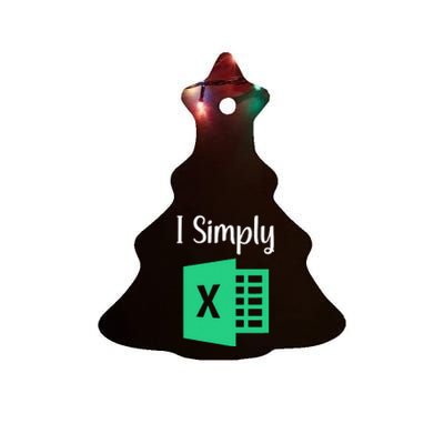 Funny Excel Spreadsheet Gift I Simply Excel Ceramic Tree Ornament