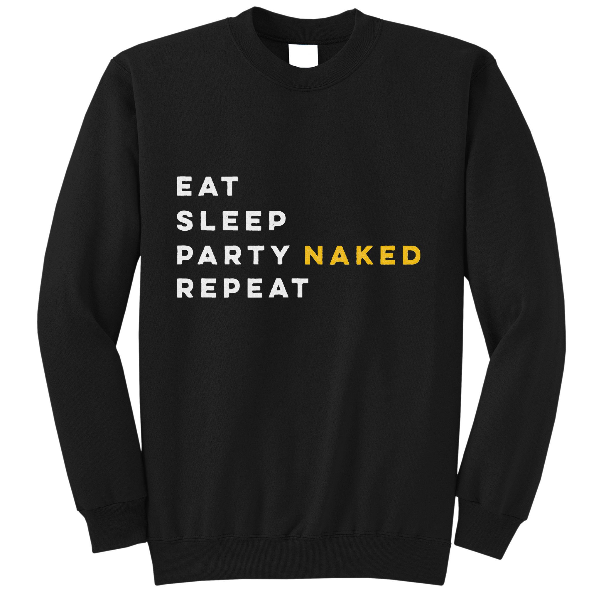 Funny Eat Sleep Party Naked Repeat Nudist Swinger Lifestyle Sweatshirt