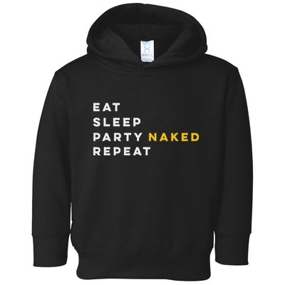 Funny Eat Sleep Party Naked Repeat Nudist Swinger Lifestyle Toddler Hoodie