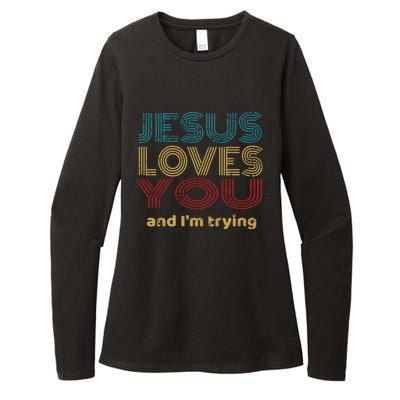 Funny Evangelical Sarcasm Jesus Loves You And I'm Trying Gift Womens CVC Long Sleeve Shirt