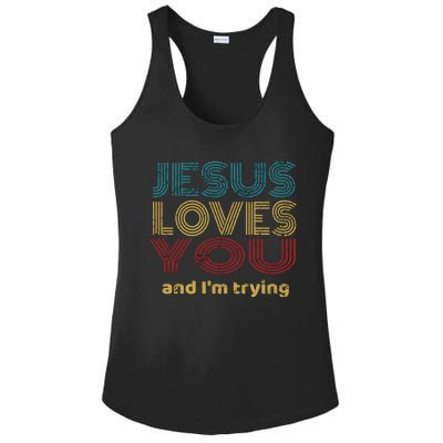 Funny Evangelical Sarcasm Jesus Loves You And I'm Trying Gift Ladies PosiCharge Competitor Racerback Tank