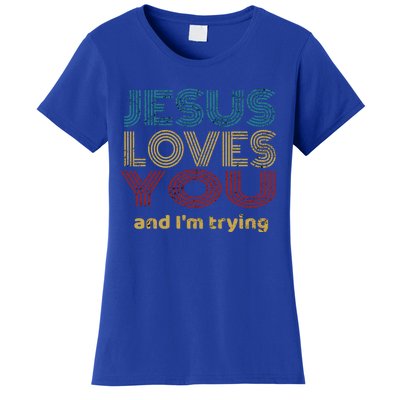 Funny Evangelical Sarcasm Jesus Loves You And I'm Trying Gift Women's T-Shirt