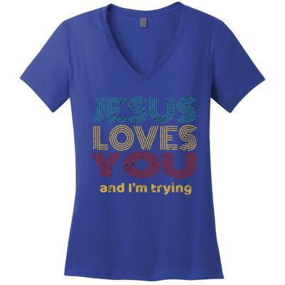 Funny Evangelical Sarcasm Jesus Loves You And I'm Trying Gift Women's V-Neck T-Shirt