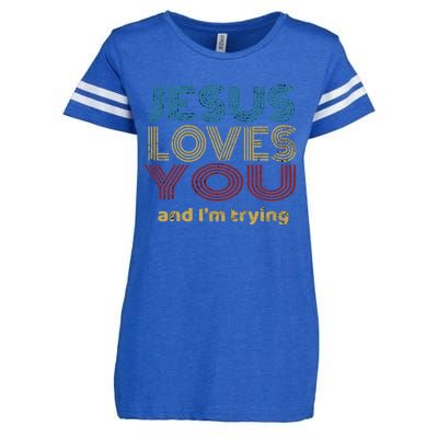 Funny Evangelical Sarcasm Jesus Loves You And I'm Trying Gift Enza Ladies Jersey Football T-Shirt