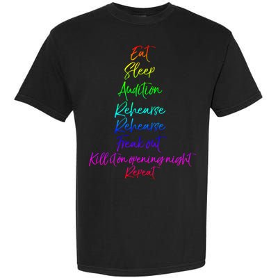 Funny Eat Sleep Audition Rehearse Freak Out Kill It Repeat Gift Garment-Dyed Heavyweight T-Shirt