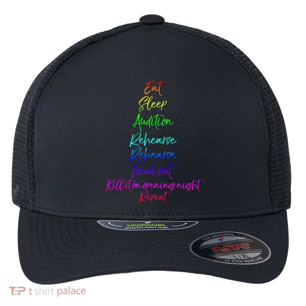 Funny Eat Sleep Audition Rehearse Freak Out Kill It Repeat Gift Flexfit Unipanel Trucker Cap