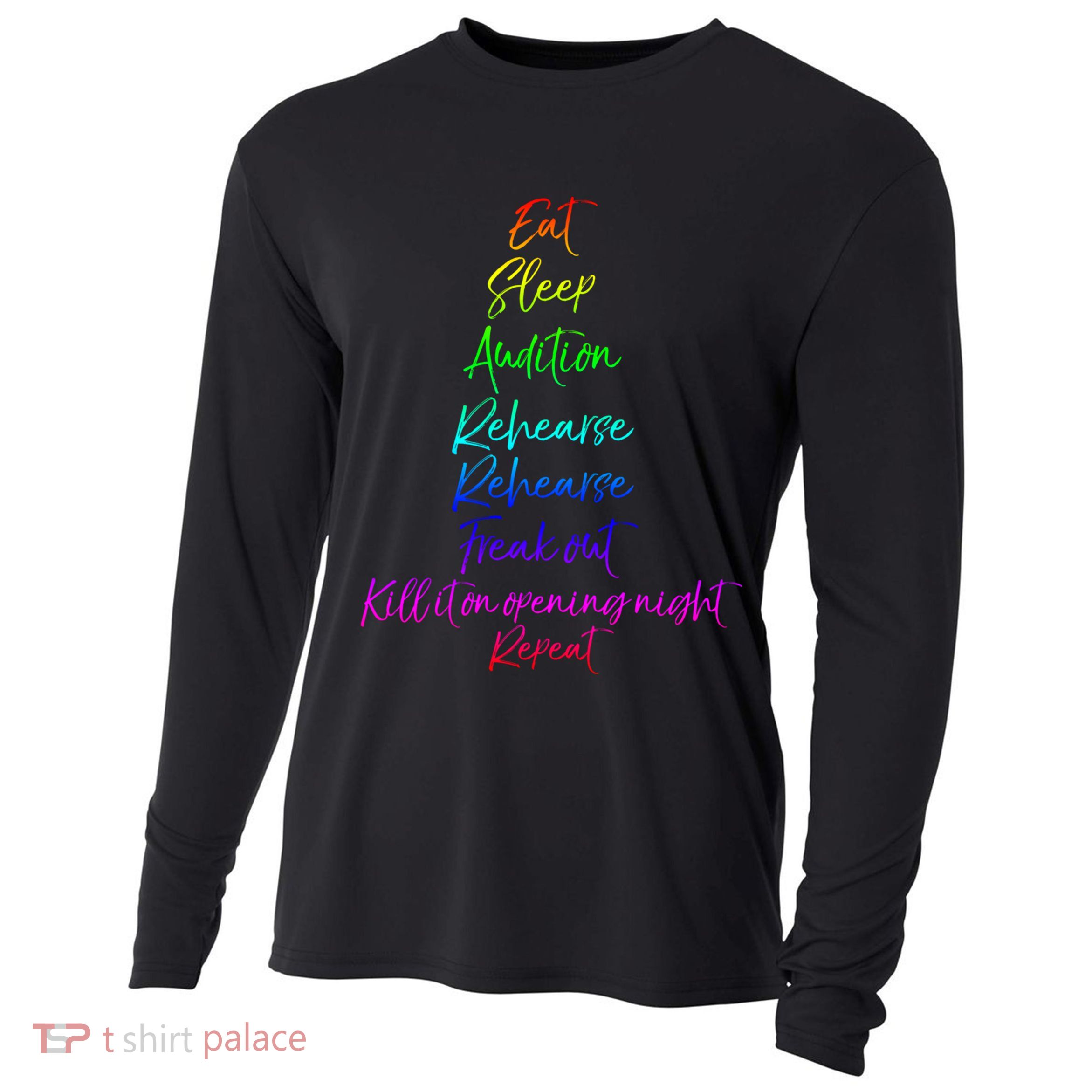 Funny Eat Sleep Audition Rehearse Freak Out Kill It Repeat Gift Cooling Performance Long Sleeve Crew