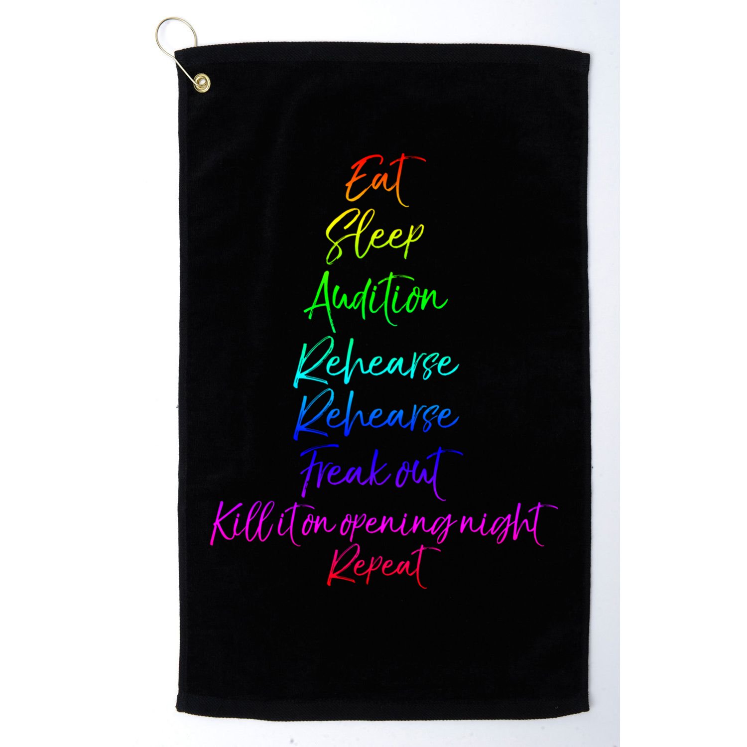 Funny Eat Sleep Audition Rehearse Freak Out Kill It Repeat Gift Golf Towel