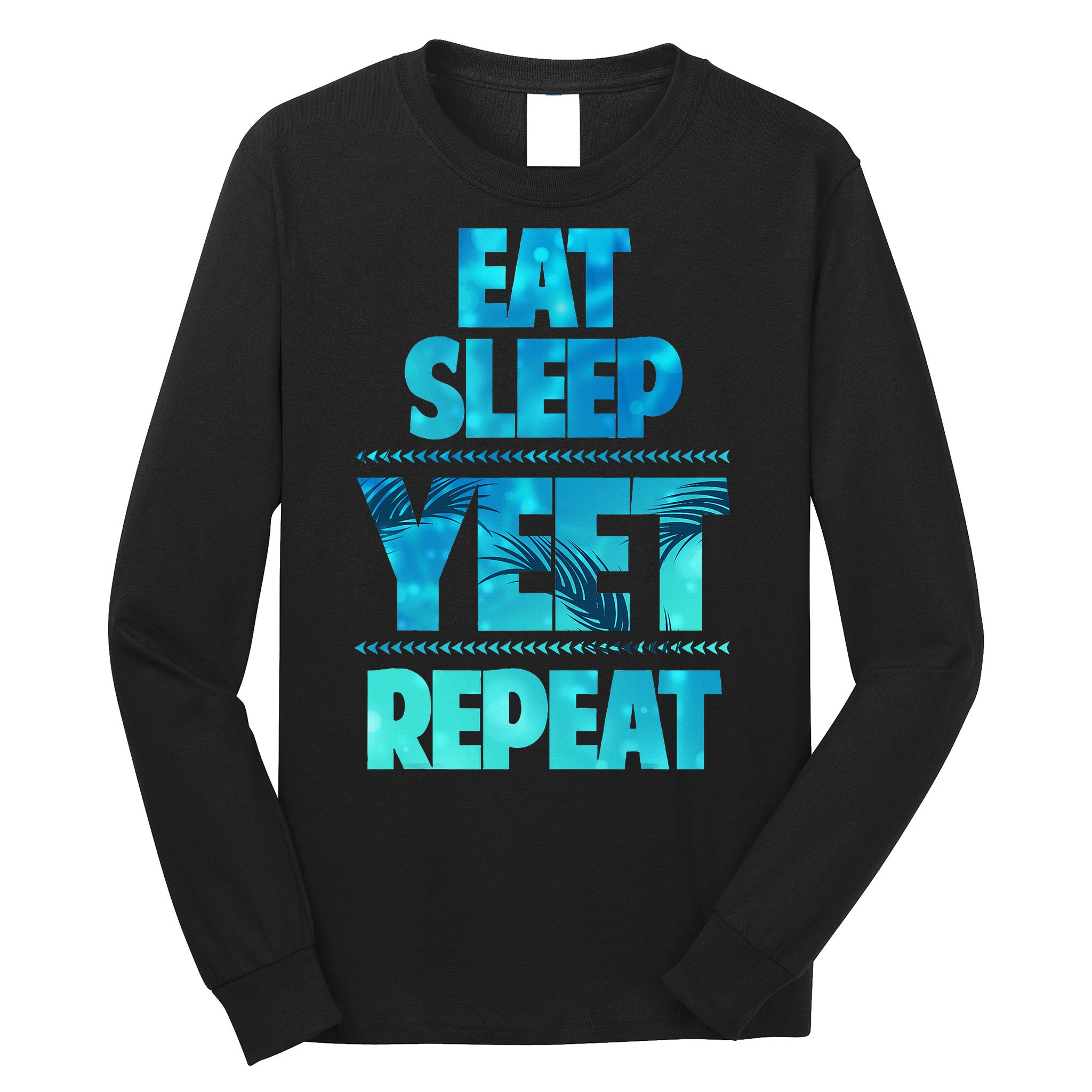Funny Eat Sleep Yeet Repeat Long Sleeve Shirt