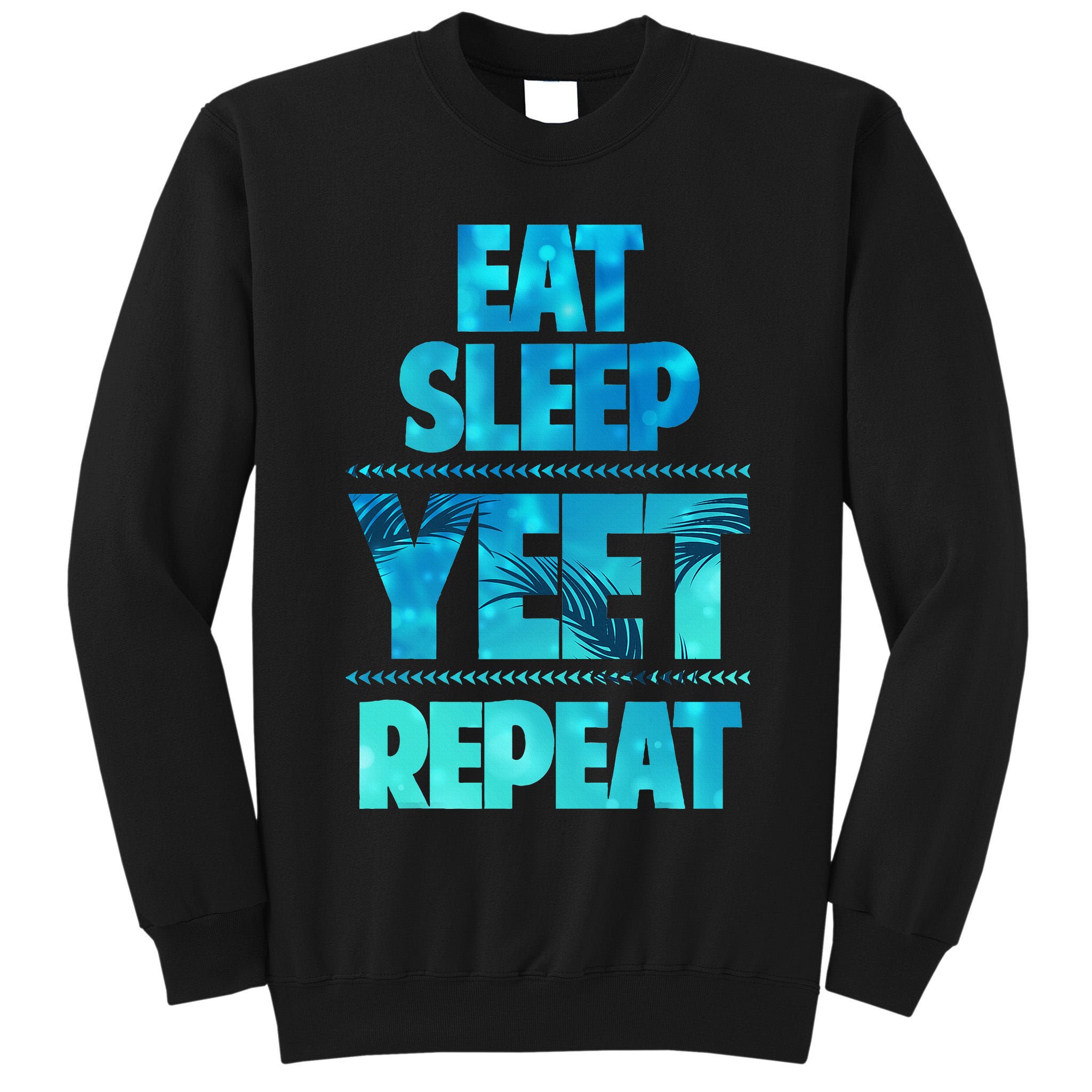 Funny Eat Sleep Yeet Repeat Tall Sweatshirt