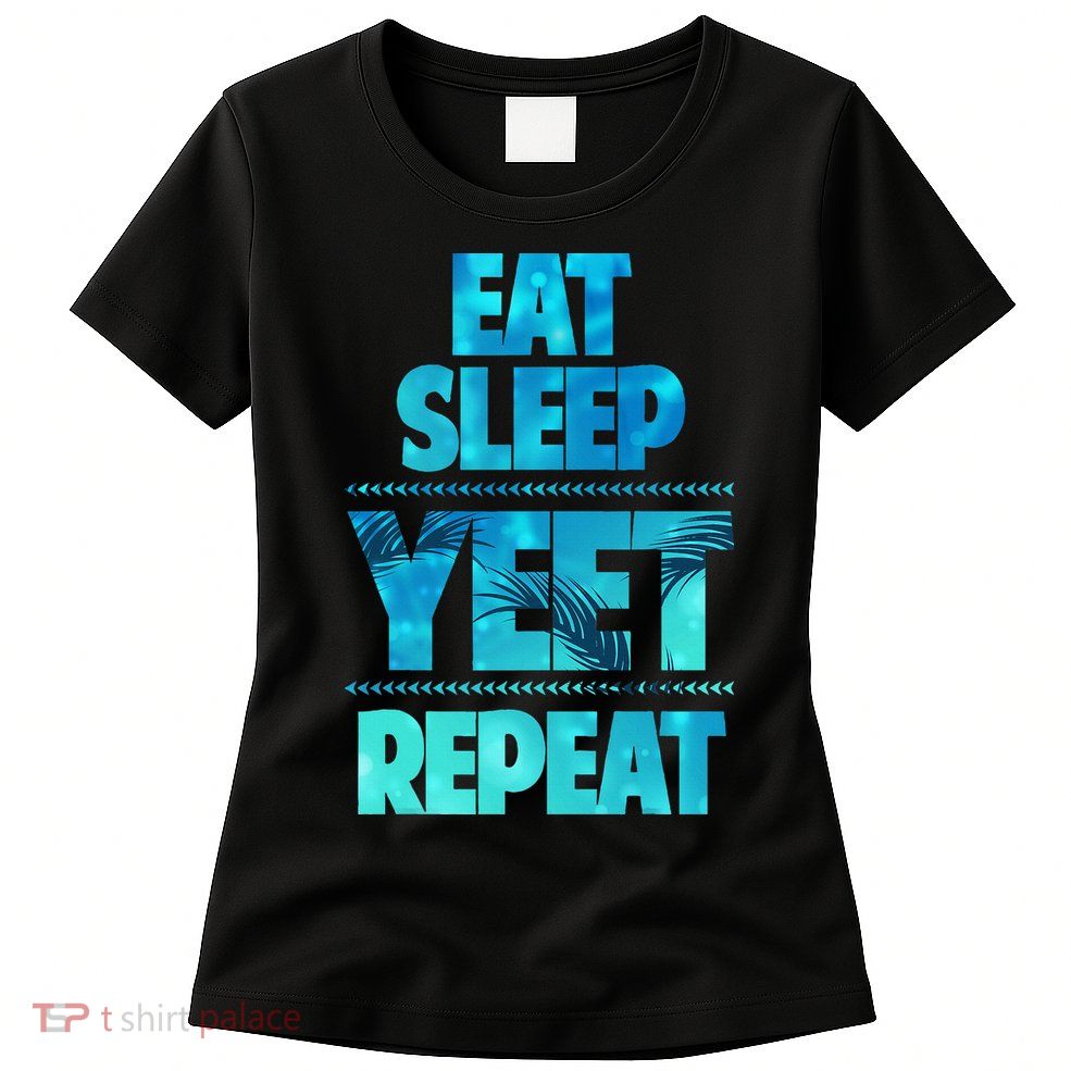 Funny Eat Sleep Yeet Repeat Womens T-Shirt