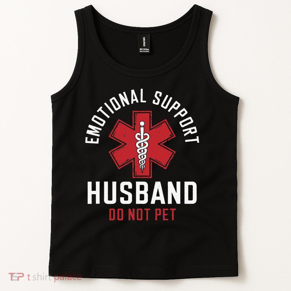 Funny Emotional Support Husband Do Not Pet Tank Top